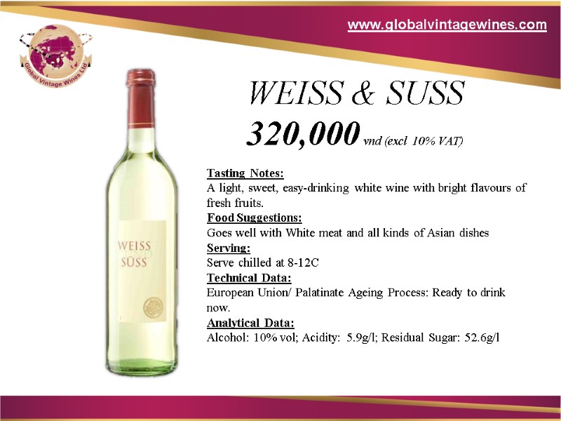 WEISS & SUSS 320,000 vnd (excl 10% VAT) Tasting Notes:  A light, sweet,